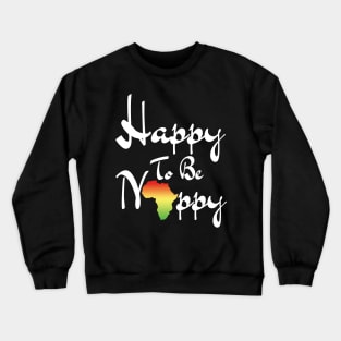 Happy To Be Nappy Crewneck Sweatshirt